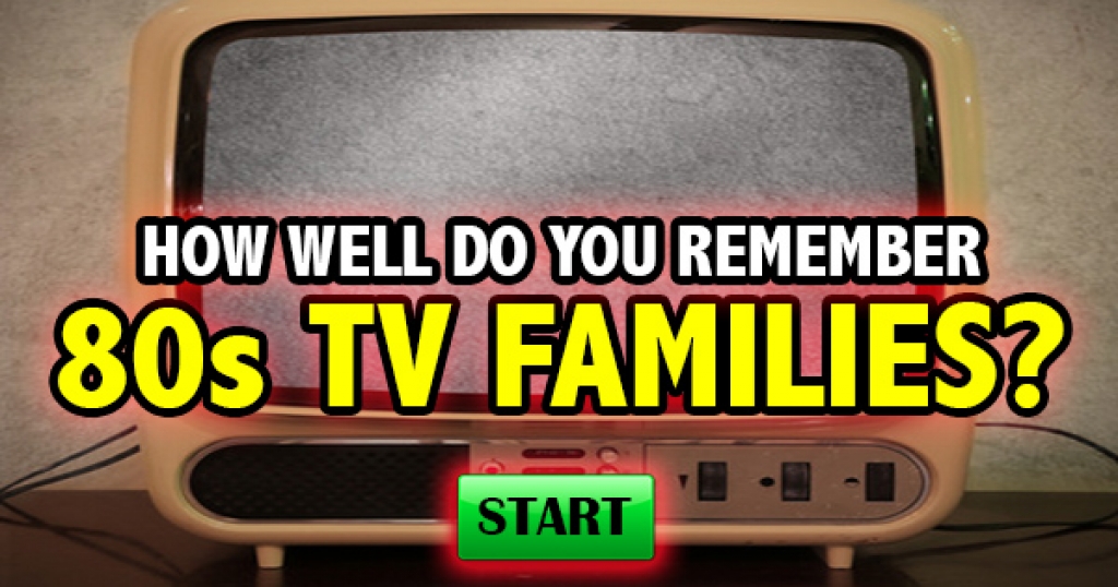 Quizfreak How Well Do You Remember 80s Tv Families