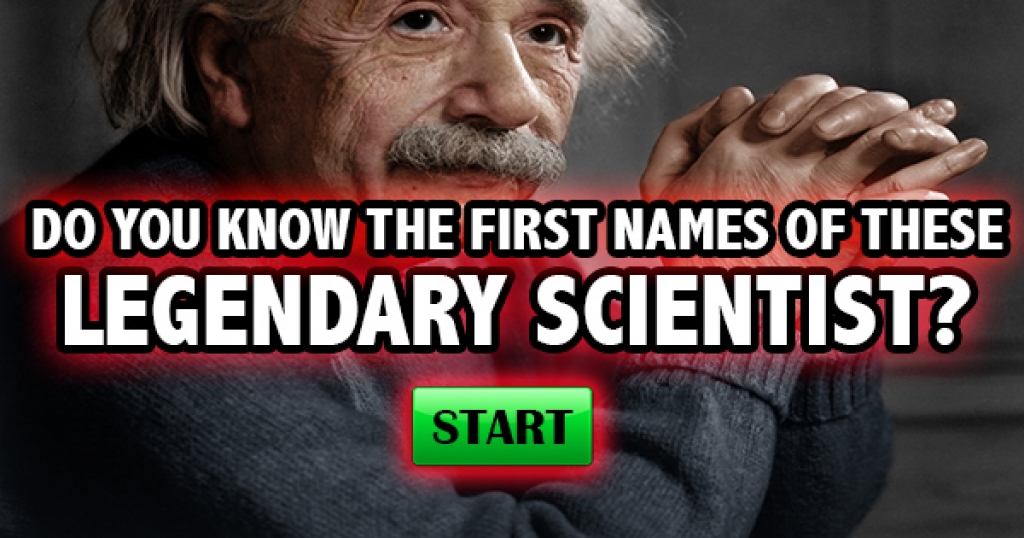 Do You Know The First Names Of These Legendary Scientists?