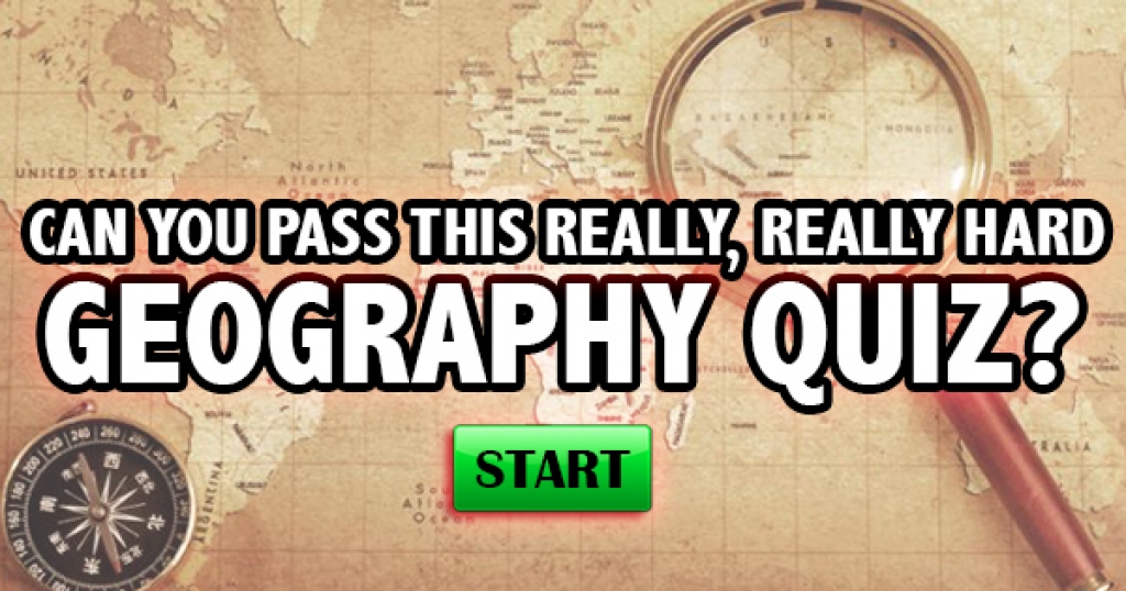 quizfreak-can-you-pass-this-really-really-hard-geography-quiz