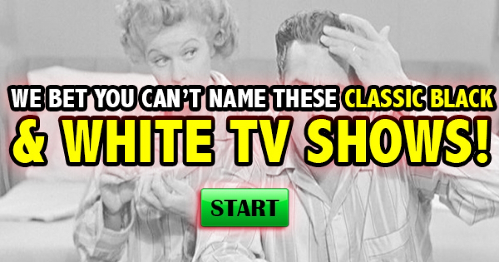 We Bet You Can’t Name These Classic Black & White TV Shows!